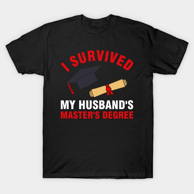 I survived my husband's masters degree T-Shirt by SimonL